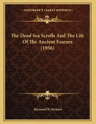 Les manuscrits de la mer Morte et la vie des anciens Esséniens (1956) - The Dead Sea Scrolls And The Life Of The Ancient Essenes (1956)