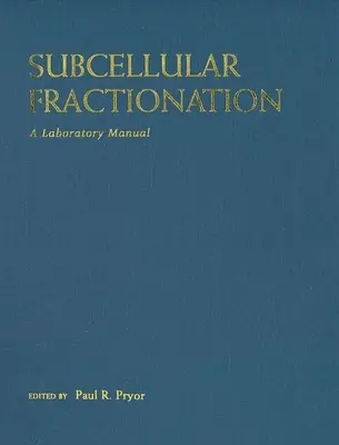 Fractionnement subcellulaire : Manuel de laboratoire - Subcellular Fractionation: A Laboratory Manual