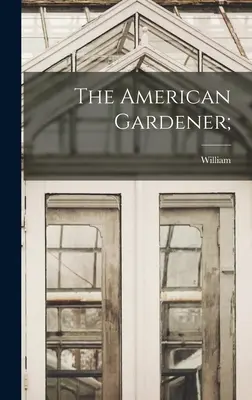 Le jardinier américain ; - The American Gardener;