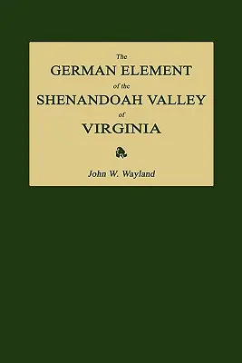 L'élément allemand de la vallée de Shenandoah en Virginie - The German Element of the Shenandoah Valley of Virginia