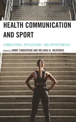 Communication sur la santé et le sport : Connexions, applications et opportunités - Health Communication and Sport: Connections, Applications, and Opportunities