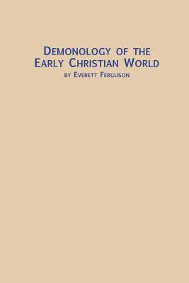 La démonologie dans le monde chrétien primitif - Demonology of the Early Christian World