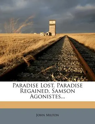 Le Paradis perdu, Le Paradis retrouvé, Samson Agonistes... - Paradise Lost, Paradise Regained, Samson Agonistes...