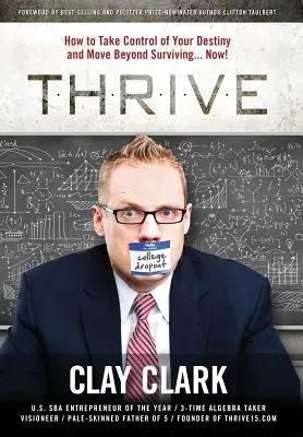 S'épanouir : Comment prendre le contrôle de votre destin et dépasser le stade de la survie... Maintenant ! - Thrive: How to Take Control of Your Destiny and Move Beyond Surviving... Now!