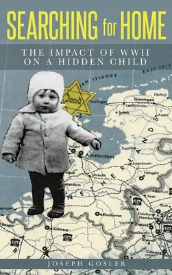 Searching for Home : L'impact de la Seconde Guerre mondiale sur un enfant caché - Searching for Home: The Impact of WWII on a Hidden Child