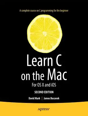 Apprendre le C sur Mac : Pour OS X et IOS - Learn C on the Mac: For OS X and IOS