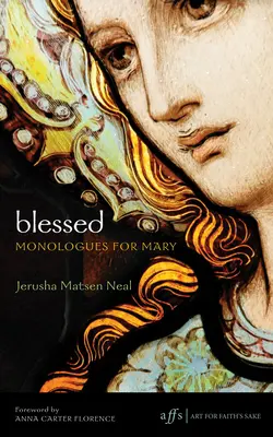 Béni : Monologues pour Marie - Blessed: Monologues for Mary