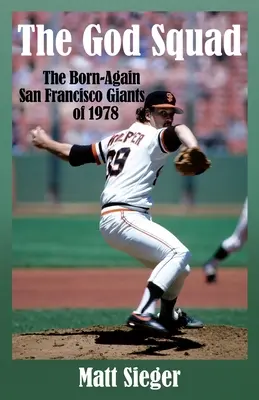 L'équipe de Dieu : Les nouveaux Giants de San Francisco de 1978 - The God Squad: The Born-Again San Francisco Giants 0f 1978