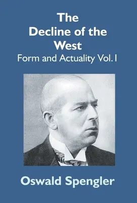 Le déclin de l'Occident : Forme et actualité Vol.1 - The Decline Of The West: Form And Actuality Vol.1