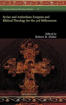 Exégèse syriaque et antiochienne et théologie biblique pour le troisième millénaire - Syriac and Antiochian Exegesis and Biblical Theology for the 3rd Millennium