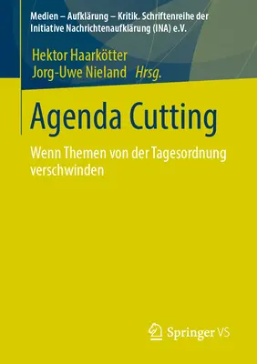 La réduction de l'ordre du jour : Quand les thèmes de l'ordre du jour changent d'orientation - Agenda-Cutting: Wenn Themen Von Der Tagesordnung Verschwinden