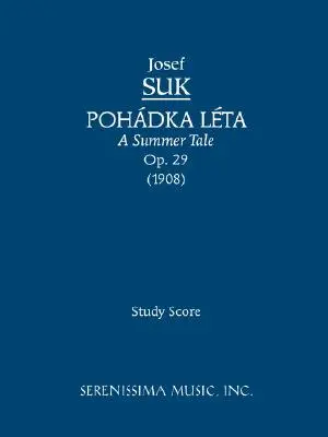 Pohadka Leta (Un conte d'été), Op.29 : partition d'étude - Pohadka Leta (A Summer Tale), Op.29: Study score