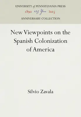 Nouveaux points de vue sur la colonisation espagnole de l'Amérique - New Viewpoints on the Spanish Colonization of America