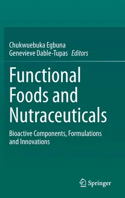 Aliments fonctionnels et nutraceutiques : Composants bioactifs, formulations et innovations - Functional Foods and Nutraceuticals: Bioactive Components, Formulations and Innovations