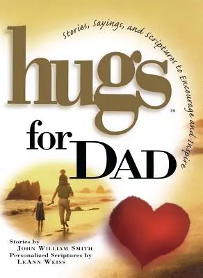 Câlins pour papa : Des histoires, des dictons et des écritures pour encourager et inspirer. - Hugs for Dad: Stories, Sayings, and Scriptures to Encourage and