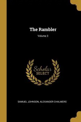 The Rambler ; Volume 3 - The Rambler; Volume 3