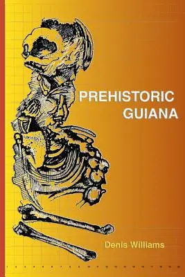 La Guyane préhistorique - Prehistoric Guiana