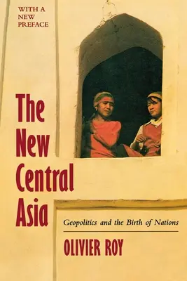 La nouvelle Asie centrale : La création de nations - The New Central Asia: The Creation of Nations
