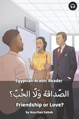 Amitié ou amour ? Lecteur arabe égyptien - Friendship or Love?: Egyptian Arabic Reader