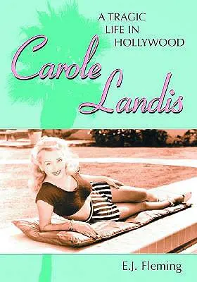 Carole Landis : une vie tragique à Hollywood - Carole Landis: A Tragic Life in Hollywood