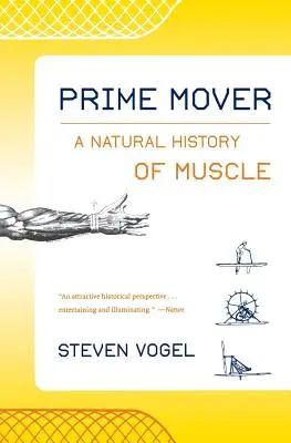 Le premier moteur : Une histoire naturelle du muscle - Prime Mover: A Natural History of Muscle