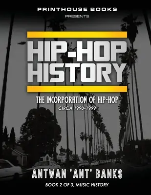 Histoire du HIP-HOP (Livre 2 de 3) : L'intégration du hip-hop : vers 1990-1999 - HIP-HOP History (Book 2 of 3): The Incorporation of Hip-Hop: Circa 1990-1999