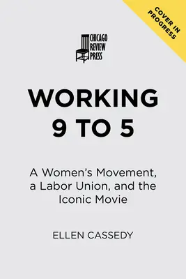 Travailler de 9 à 5 : un mouvement de femmes, un syndicat et un film emblématique - Working 9 to 5: A Women's Movement, a Labor Union, and the Iconic Movie