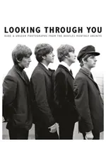 Looking Through You : Photographies rares et inédites de l'archive du livre des Beatles - Looking Through You: Rare & Unseen Photographs from the Beatles Book Archive