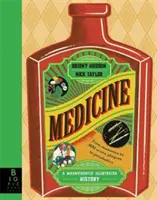Médecine - Une histoire magnifiquement illustrée - Medicine - A Magnificently Illustrated History