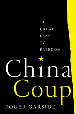 Coup d'État en Chine : Le grand bond vers la liberté - China Coup: The Great Leap to Freedom