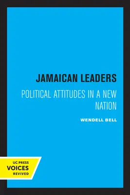 Leaders jamaïcains : Attitudes politiques dans une nouvelle nation - Jamaican Leaders: Political Attitudes in a New Nation