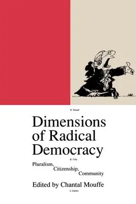 Les dimensions de la démocratie radicale : Pluralisme, citoyenneté, communauté - Dimensions of Radical Democracy: Pluralism, Citizenship, Community