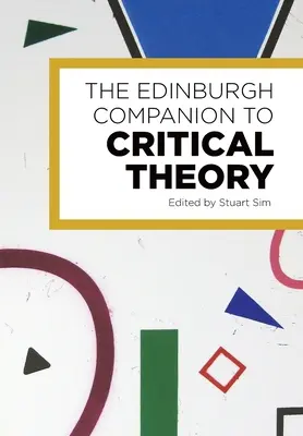 The Edinburgh Companion to Critical Theory (en anglais) - The Edinburgh Companion to Critical Theory