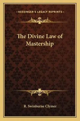 La loi divine de la maîtrise - The Divine Law of Mastership