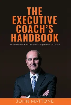 Le manuel du coach exécutif - The Executive Coach's Handbook