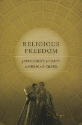La liberté religieuse : L'héritage de Jefferson, le credo de l'Amérique - Religious Freedom: Jefferson's Legacy, America's Creed