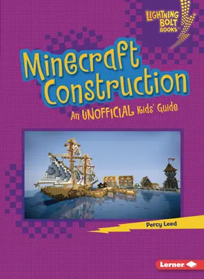 La construction dans Minecraft : Un guide non officiel pour les enfants - Minecraft Construction: An Unofficial Kids' Guide