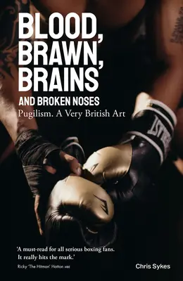 Sang, muscles, cerveau et nez cassés : Le puglisme, un art très britannique - Blood, Brawn, Brain and Broken Noses: Puglism, a Very British Art