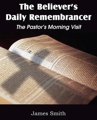 Le souvenir quotidien du croyant : La visite matinale du pasteur - The Believer's Daily Remembrancer: The Pastor's Morning Visit