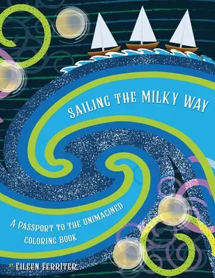 Naviguer sur la voie lactée : Un passeport pour l'inimaginable - Sailing the Milky Way: A Passport to the Unimagined