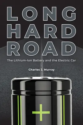 Long Hard Road : La batterie lithium-ion et la voiture électrique - Long Hard Road: The Lithium-Ion Battery and the Electric Car