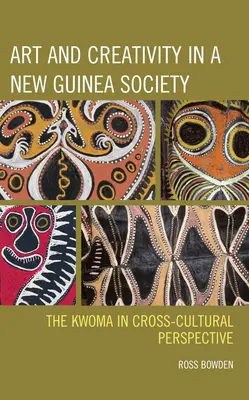 Art et créativité dans une société de Nouvelle-Guinée : Le Kwoma dans une perspective interculturelle - Art and Creativity in a New Guinea Society: The Kwoma in Cross-Cultural Perspective