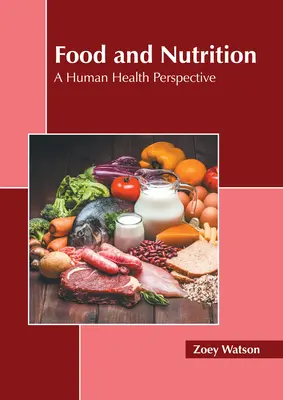 Alimentation et nutrition : Une perspective de santé humaine - Food and Nutrition: A Human Health Perspective