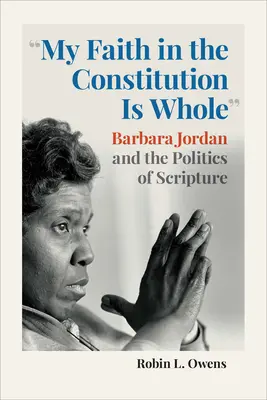 Ma foi en la Constitution est entière : Barbara Jordan et la politique des écritures - My Faith in the Constitution Is Whole: Barbara Jordan and the Politics of Scripture