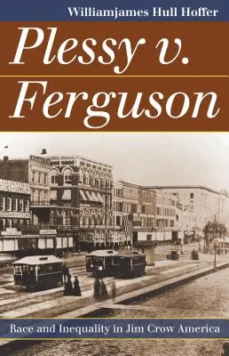 Plessy contre Ferguson : Race et inégalité dans l'Amérique de Jim Crow - Plessy v. Ferguson: Race and Inequality in Jim Crow America