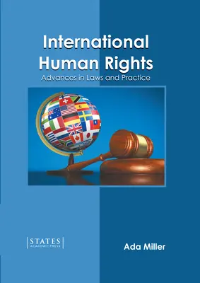 Droits de l'homme internationaux : Avancées dans les lois et les pratiques - International Human Rights: Advances in Laws and Practice