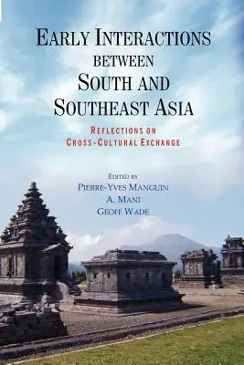 Les premières interactions entre l'Asie du Sud et du Sud-Est : Réflexions sur les échanges interculturels - Early Interactions between South and Southeast Asia: Reflections on Cross-Cultural Exchange