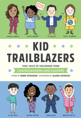 Enfants pionniers : Histoires vraies de l'enfance des créateurs de changement et des leaders - Kid Trailblazers: True Tales of Childhood from Changemakers and Leaders