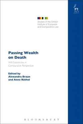 Transmettre le patrimoine à la mort : Les substituts au testament dans une perspective comparative - Passing Wealth on Death: Will-Substitutes in Comparative Perspective