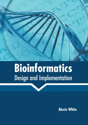 Bioinformatique : Conception et mise en œuvre - Bioinformatics: Design and Implementation
